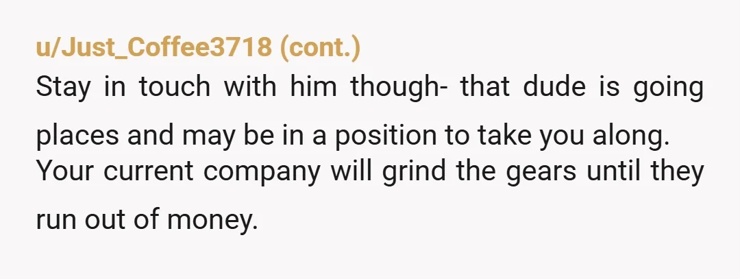 we're not a company, and if I'm that corporate-minded, maybe I should join John wherever he is. Again, this is something management should decide, not Jane. Judging by the fact...