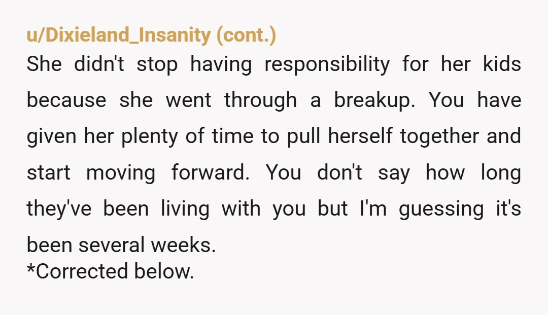 u/Aggressive_Cup8452
She can be sad and depressed.
Her kids and her responsibilities towards her kids will still be there.
NtA
