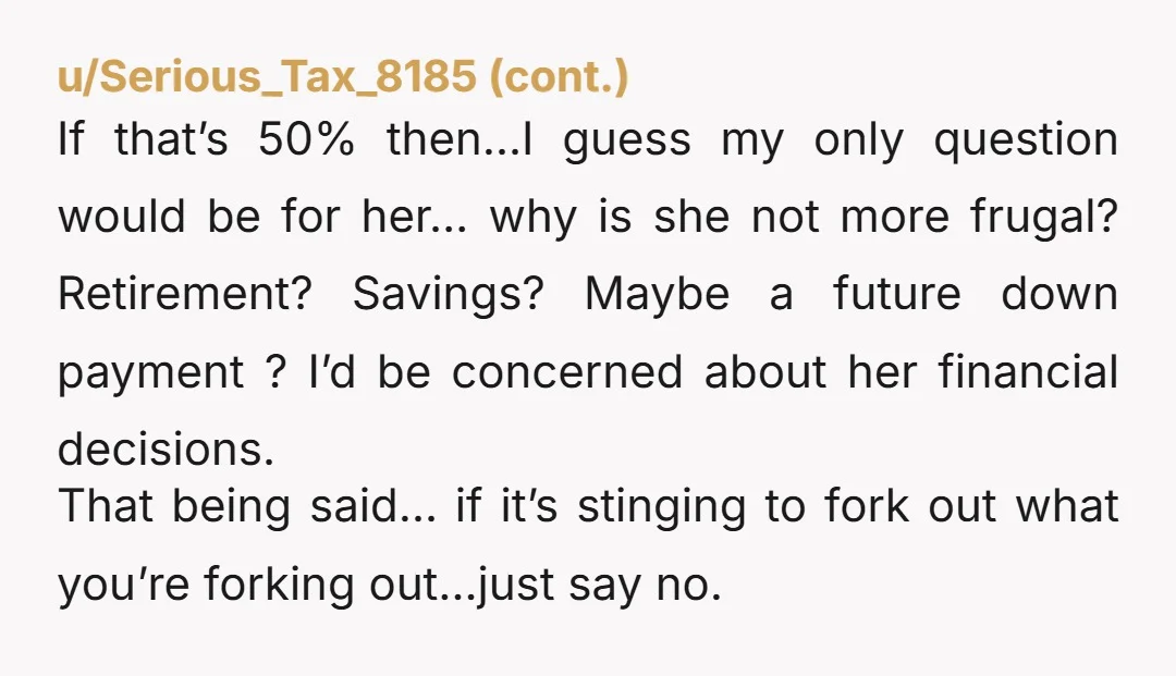 u/rock4103 Broooo get rid of that headache! 50/50 or split works when both people are conscious of where they stand in life financially! I think she is taking advantage of...