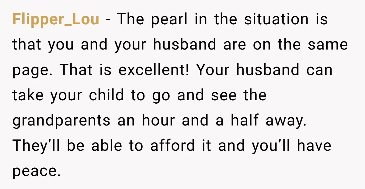 Flipper_Lou − The pearl in the situation is that you and your husband are on the same page. That is excellent! Your husband can take your child to go and...