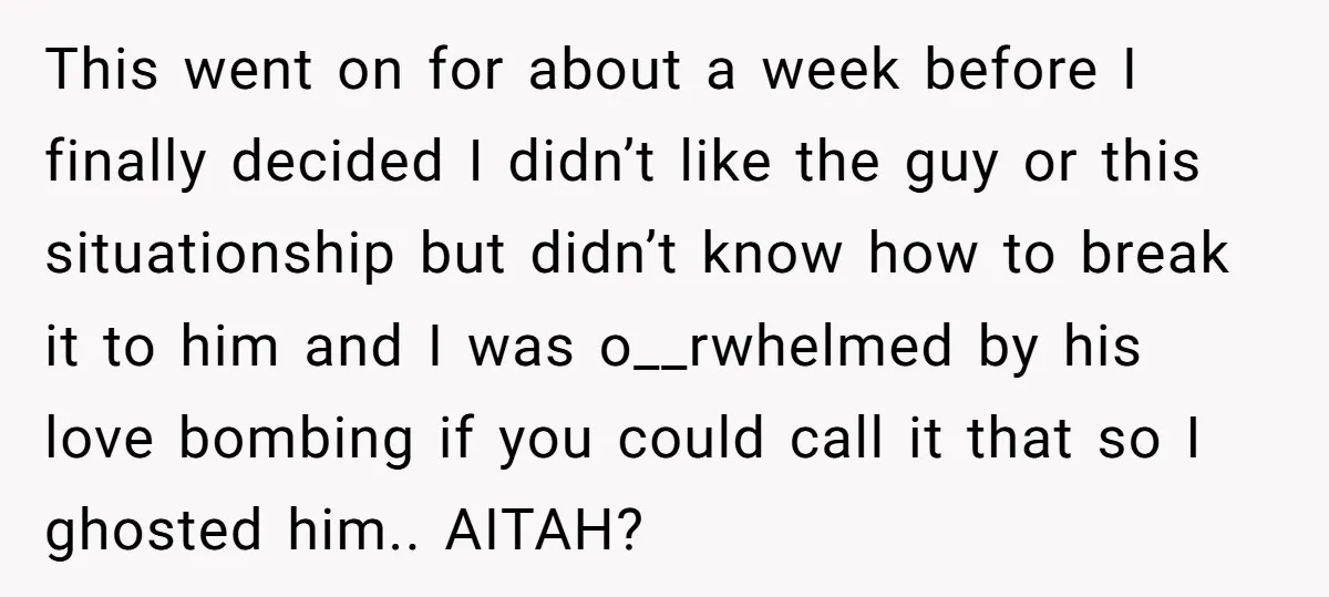 This went on for about a week before I finally decided I didn’t like the guy or this situationship but didn’t know how to break it to him and I...