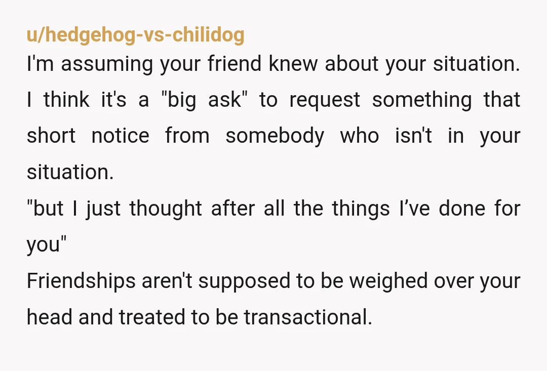 u/PasswordisPurrito Info: Just how one sided is this relationship? How many times is she going out of her way to help you? I get not wanting to view relationships as...