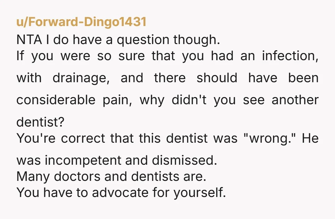 u/Forward-Dingo1431 NTA I do have a question though. If you were so sure that you had an infection, with drainage, and there should have been considerable pain, why didn't you...