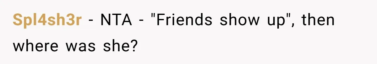 Spl4sh3r − NTA - "Friends show up", then where was she?