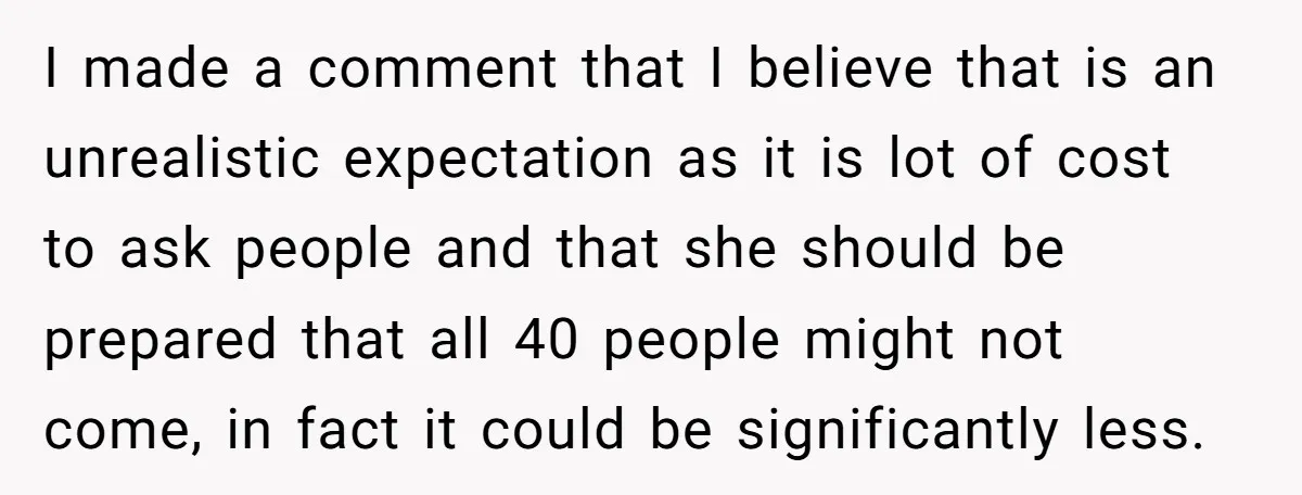 I made a comment that I believe that is an unrealistic expectation as it is lot of cost to ask people and that she should be prepared that all 40...