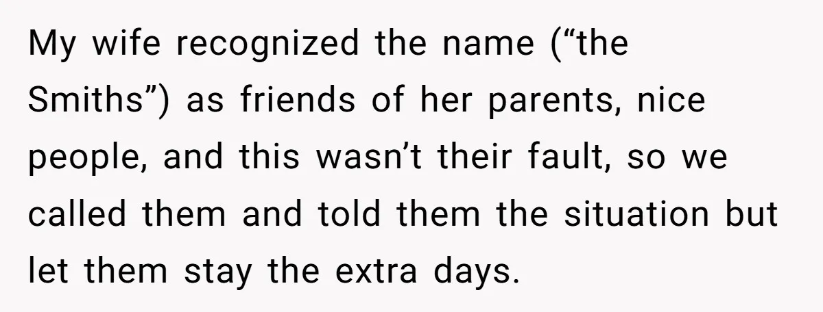My wife recognized the name (“the Smiths”) as friends of her parents, nice people, and this wasn’t their fault, so we called them and told them the situation but let...