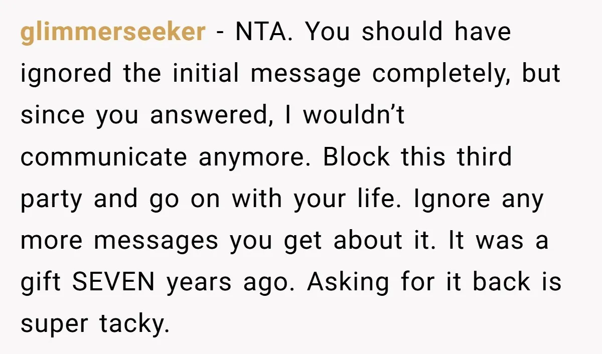 glimmerseeker − NTA. You should have ignored the initial message completely, but since you answered, I wouldn’t communicate anymore. Block this third party and go on with your life. Ignore...