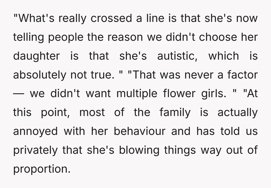 "What's really crossed a line is that she's now telling people the reason we didn't choose her daughter is that she's autistic, which is absolutely not true. " "That was...