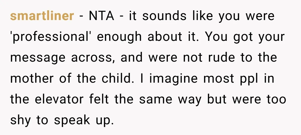 smartliner − NTA - it sounds like you were 'professional' enough about it. You got your message across, and were not rude to the mother of the child. I imagine...