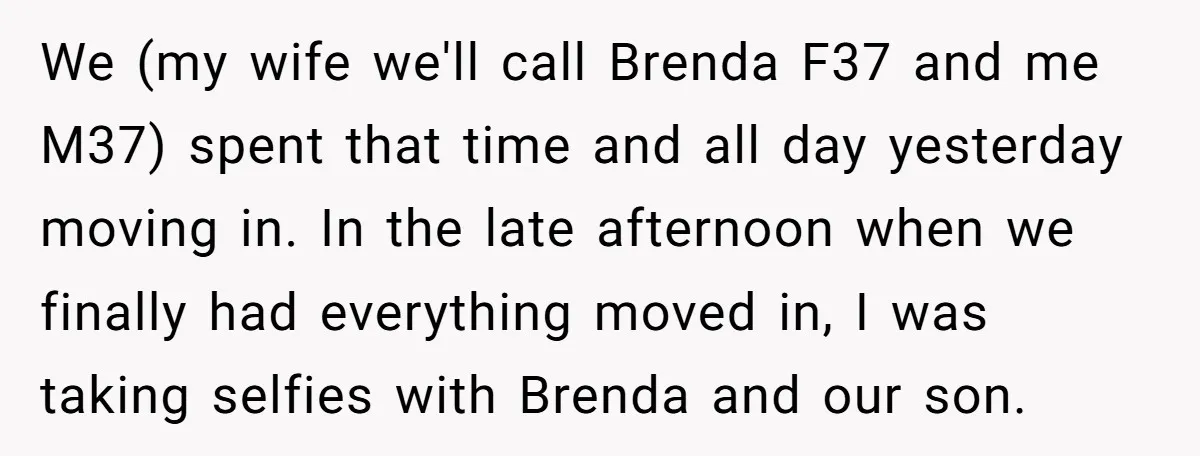 We (my wife we'll call Brenda F37 and me M37) spent that time and all day yesterday moving in. In the late afternoon when we finally had everything moved in,...