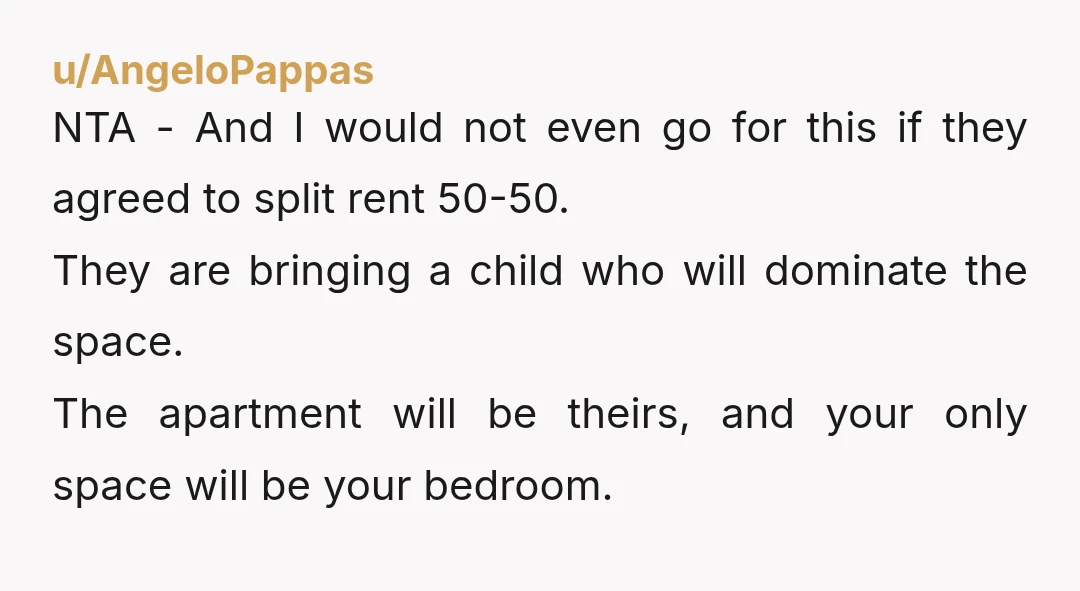 u/Tls-user Yikes - why would you want to move into a two bedroom with a baby? I legit would not do that if it was free