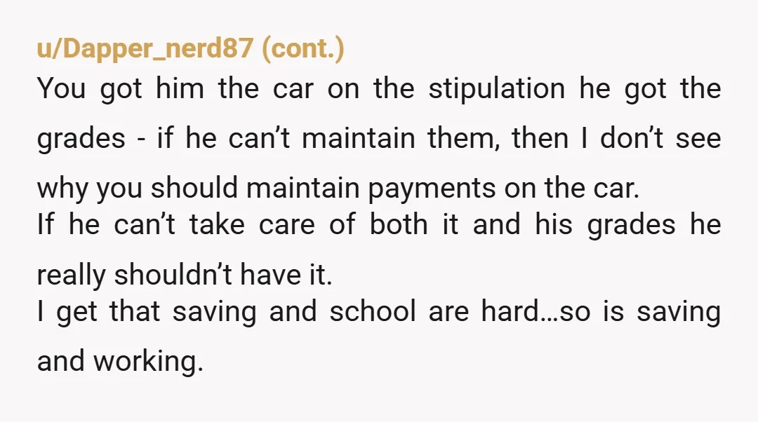 u/nuts4quilts NTA. You are looking out for his safety and future. I would offer that he could earn the car back with good grades. If that works, stipulate that grades...