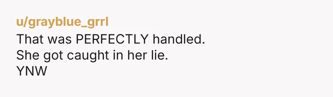 u/Klutzy_Gurl2594
Downvoting it. I have no idea why you posted it. You are wrong for posting this story