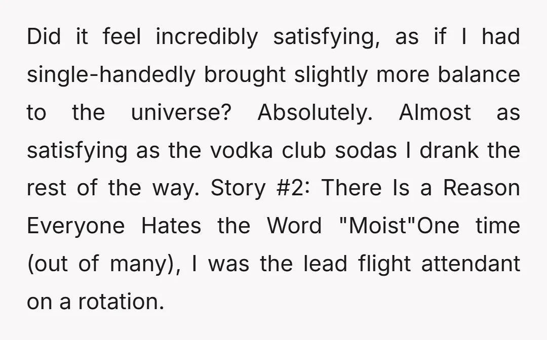 Did it feel incredibly satisfying, as if I had single-handedly brought slightly more balance to the universe? Absolutely. Almost as satisfying as the vodka club sodas I drank the rest...