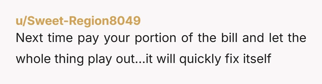 u/redwookie1 Be his friend and tell him you will no longer pay for him. If he puts any pressure on you at all, he is not your friend.