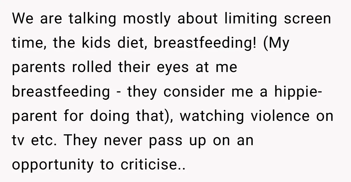We are talking mostly about limiting screen time, the kids diet, breastfeeding! (My parents rolled their eyes at me breastfeeding - they consider me a hippie-parent for doing that), watching...