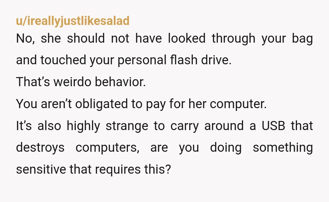 u/Appropriate-Value54 NTA. I truly can’t imagine disrespecting a friend by invading their privacy like that. And then to have the audacity to be upset with you for what you happened...
