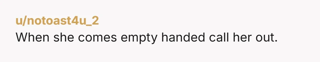 u/ireadrot If you're of a culture that welcomes guests with food then I can see your discomfort. If she isn't complaining then try to live with it. I think she...
