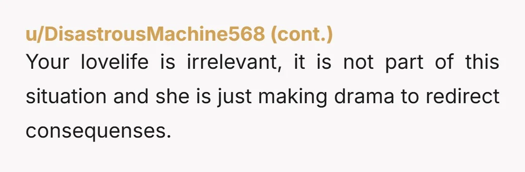 u/Corodix NTA it's your sister who should be apologizing to you, but she managed to flip the script on you by manipulatively assuming the role a victim with her (probably)...