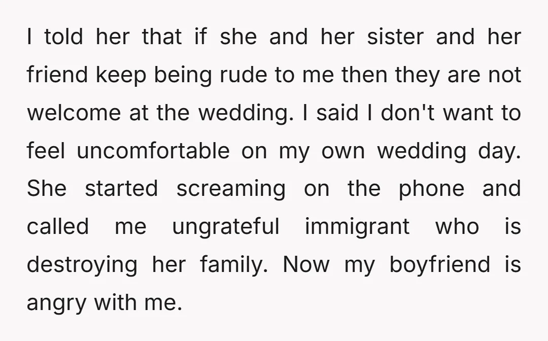 I told her that if she and her sister and her friend keep being rude to me then they are not welcome at the wedding. I said I don't want...