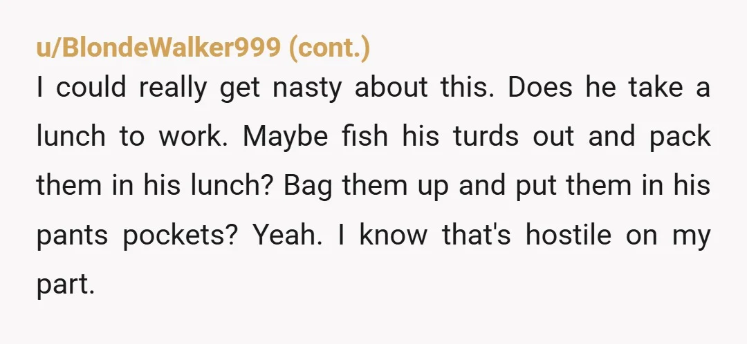 u/DazzlingNote1925 Do you think he has some weird sort of fetish or mental problem? Because if he’s closing the lid, the handle for the flusher is right there within an...