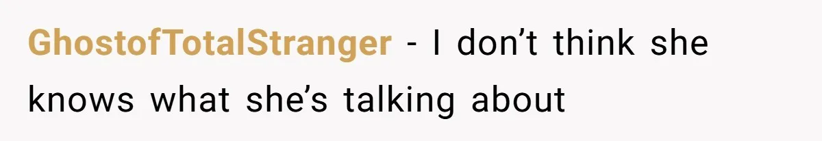 GhostofTotalStranger − I don’t think she knows what she’s talking about