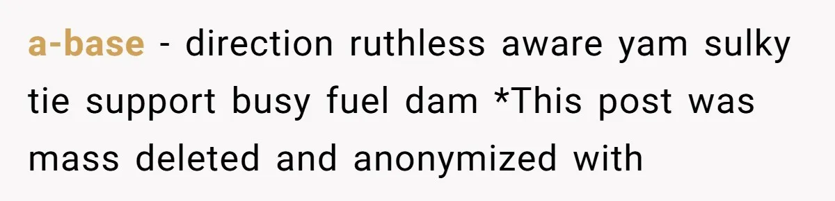 a-base − direction ruthless aware yam sulky tie support busy fuel dam *This post was mass deleted and anonymized with