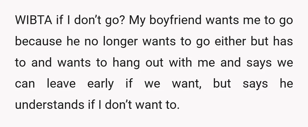 He’s still in the wedding but I don’t know if I want to go because I know I’m only invited out of common courtesy and if I wasn’t, my boyfriend...