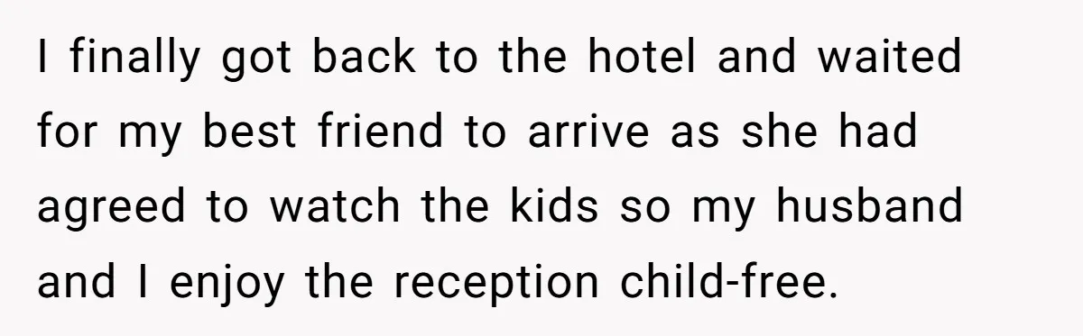 I finally got back to the hotel and waited for my best friend to arrive as she had agreed to watch the kids so my husband and I enjoy the...