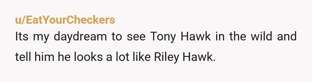 u/DumbIdeaNo2 Bruh. I asked Hugh Jackman what he did on set. No idea. Also asked Josh Brolin what he did for a living. I’m not a face person. Barely a...