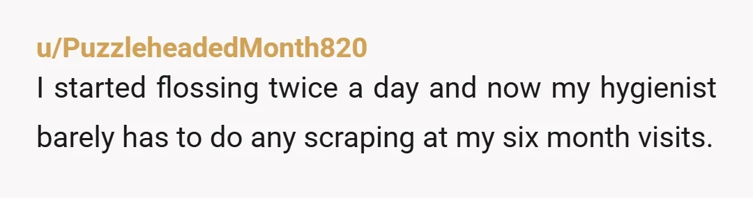 u/JustSweet1024 Dehydration is also a huge cause of dry mouth. I didn’t believe it at first until I started drinking more water. The difference it made was wild.