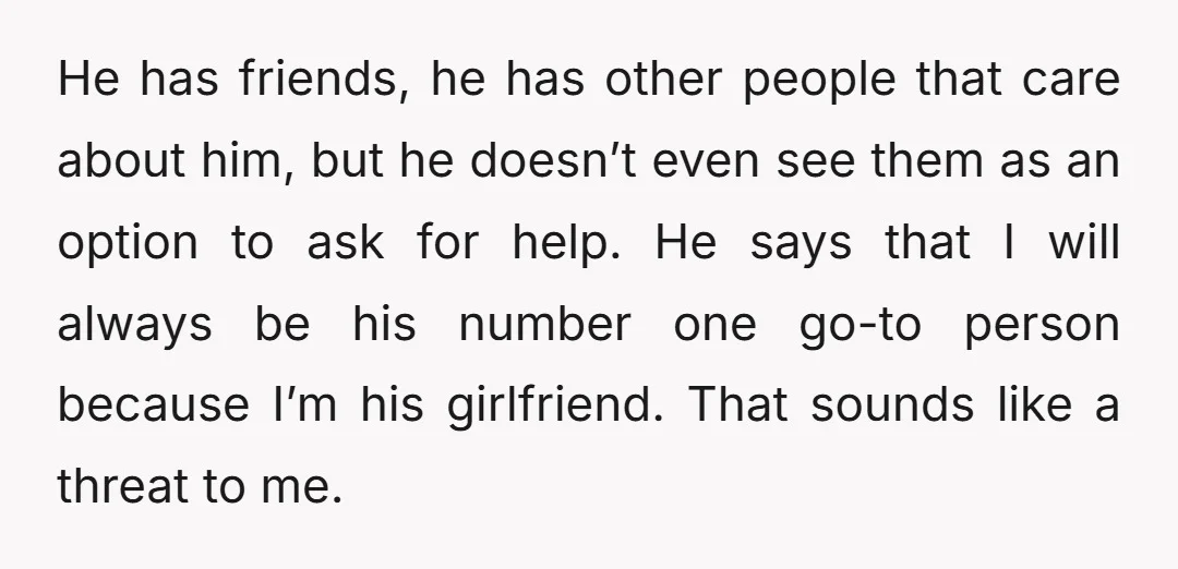 He has friends, he has other people that care about him, but he doesn’t even see them as an option to ask for help. He says that I will always...