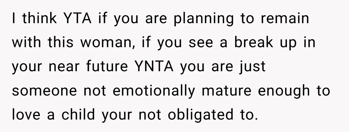 I think YTA if you are planning to remain with this woman, if you see a break up in your near future YNTA you are just someone not emotionally mature...