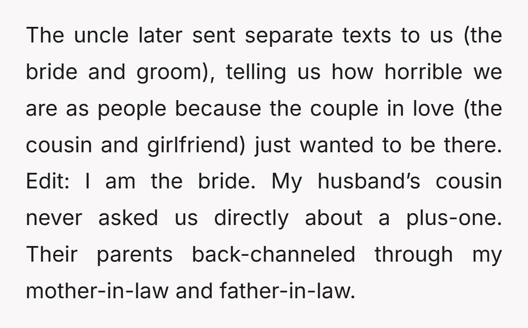The uncle later sent separate texts to us (the bride and groom), telling us how horrible we are as people because the couple in love (the cousin and girlfriend) just...