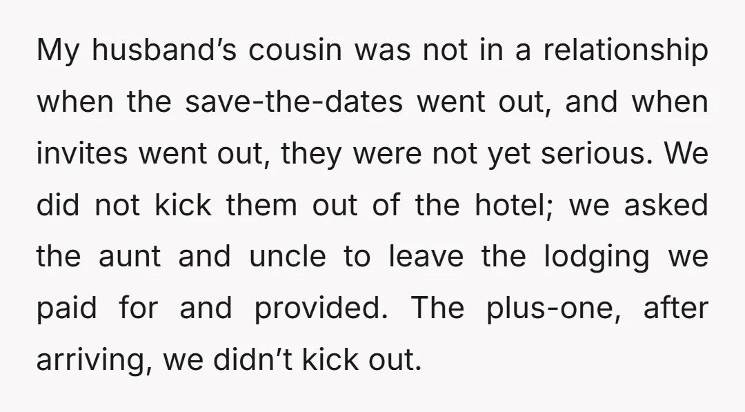 My husband’s cousin was not in a relationship when the save-the-dates went out, and when invites went out, they were not yet serious. We did not kick them out of...