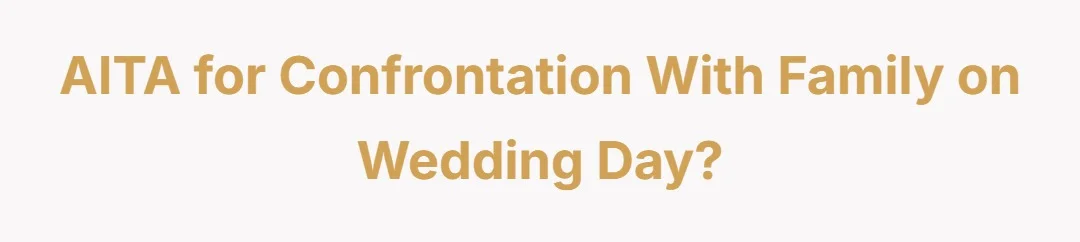 AITA for confrontation with family on wedding day?