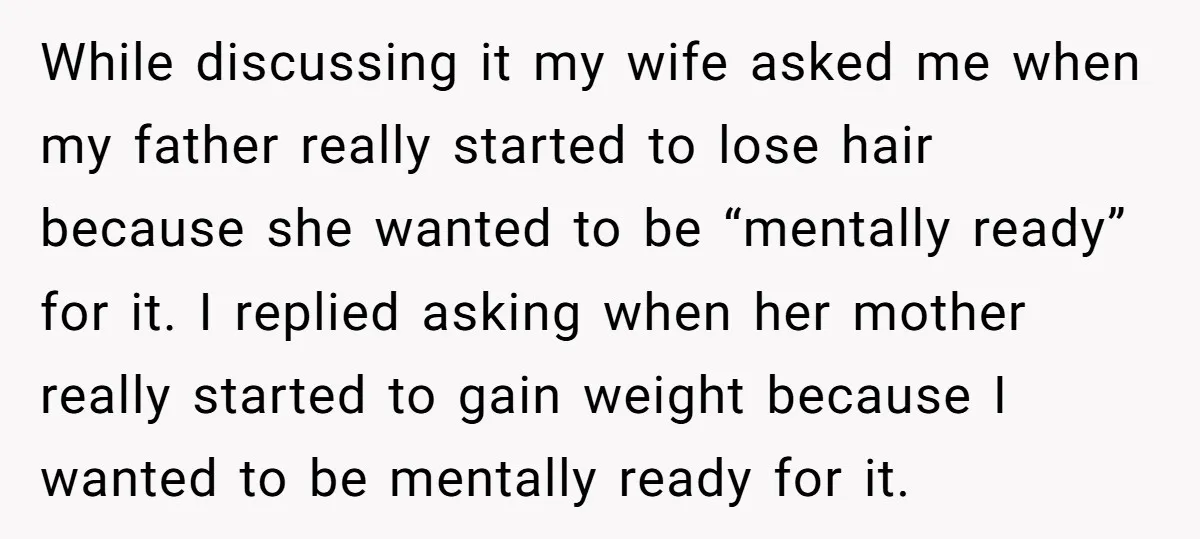While discussing it my wife asked me when my father really started to lose hair because she wanted to be “mentally ready” for it. I replied asking when her mother...