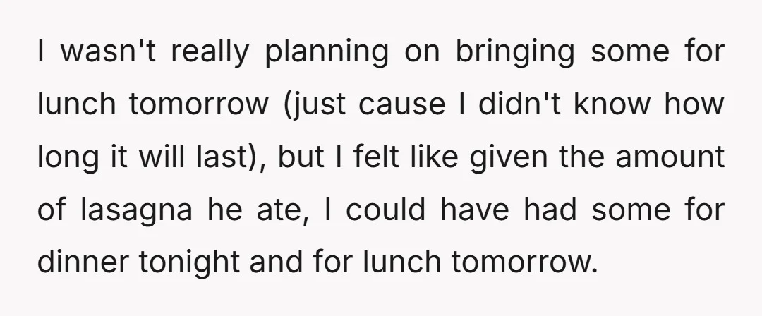 I wasn't really planning on bringing some for lunch tomorrow (just cause I didn't know how long it will last), but I felt like given the amount of lasagna he...