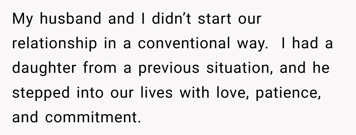 My husband and I didn’t start our relationship in a conventional way. I had a daughter from a previous situation, and he stepped into our lives with love, patience, and...