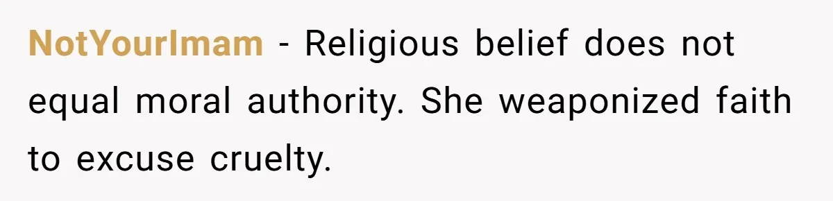 NotYourImam - Religious belief does not equal moral authority. She weaponized faith to excuse cruelty.