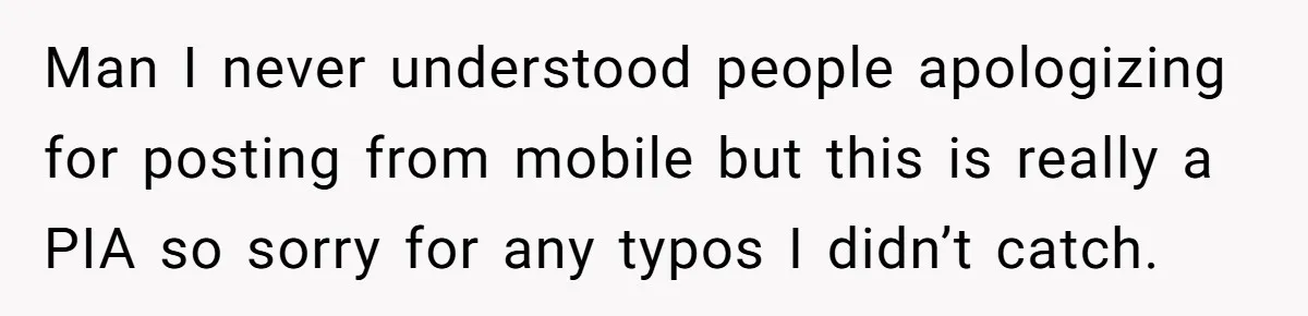 Man I never understood people apologizing for posting from mobile but this is really a PIA so sorry for any typos I didn’t catch.
