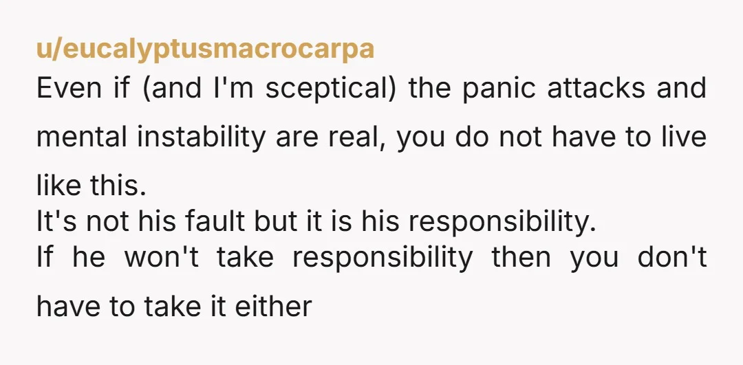 u/Pantherdraws Are you for real right now? Girl, just ditch this guy, you are not his mommy and it is not your job to mother him and clean up after...