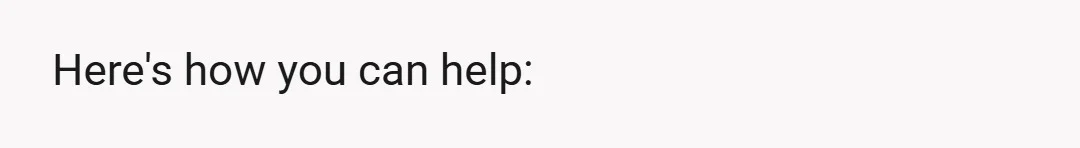 Here's how you can help: