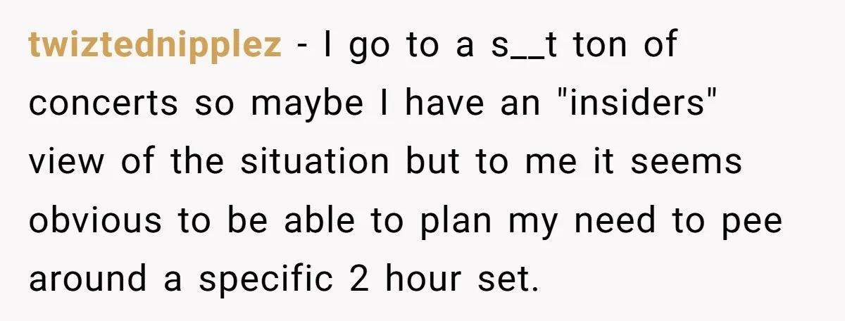 twiztednipplez − I go to a s__t ton of concerts so maybe I have an "insiders" view of the situation but to me it seems obvious to be able to...