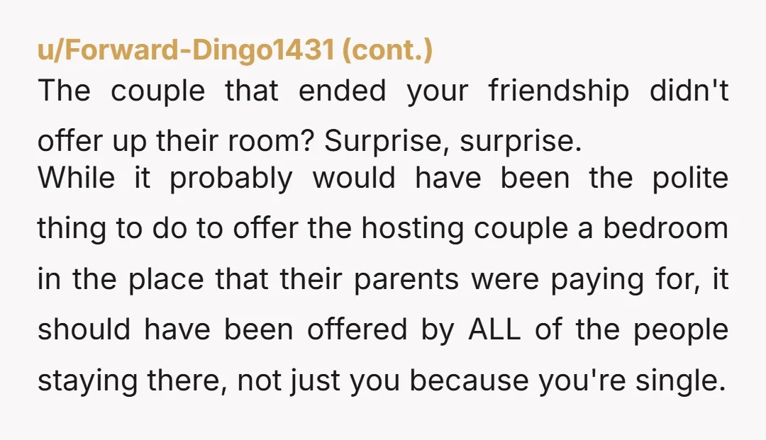 u/StrategyElectrical18 If someone sleeping on a bed they EXPECT you to sleep on is so bad they stop being friends with you then they probably weren’t really your friend