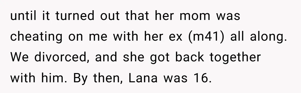 until it turned out that her mom was cheating on me with her ex (m41) all along. We divorced, and she got back together with him. By then, Lana was...