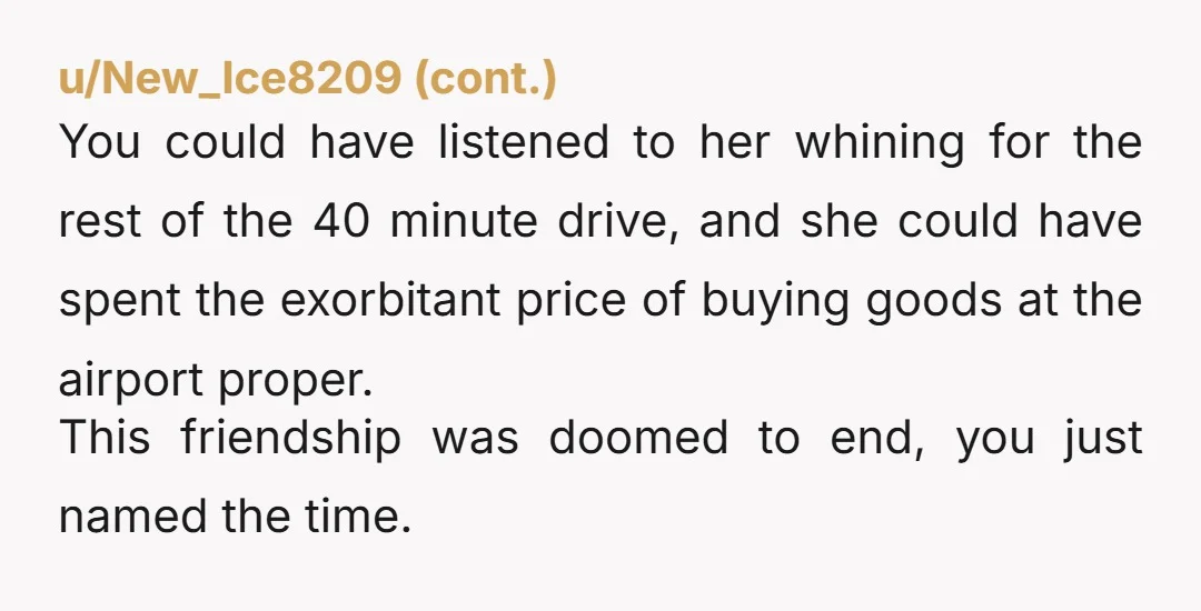 u/doubleshort NTA. Chronically late people need a reality check like this. They need to understand the world doesn't wait for them. Next time (if there is one) tell her you...