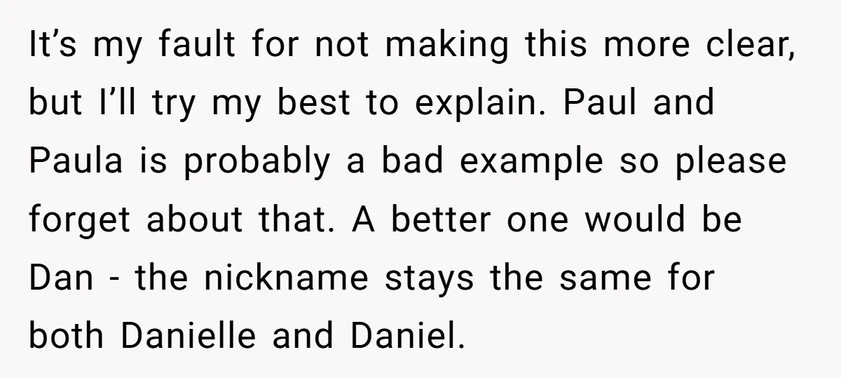 It’s my fault for not making this more clear, but I’ll try my best to explain. Paul and Paula is probably a bad example so please forget about that. A...