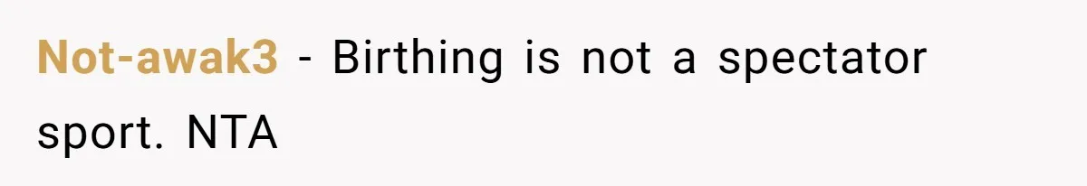 Not-awak3 − Birthing is not a spectator sport. NTA