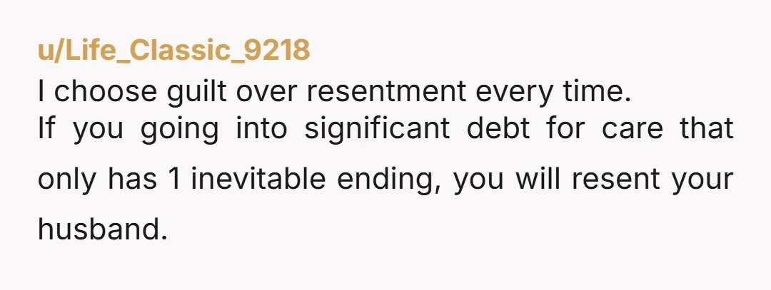 u/Many-Pirate2712 So how would getting divorced help the situation? You can't work so instead of working extra to help his mom, he would be working extra to pay child support...